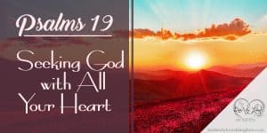Psalms 19 - Seeking God with All Your Heart