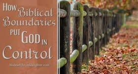 How Biblical Boundaries Put God in Control