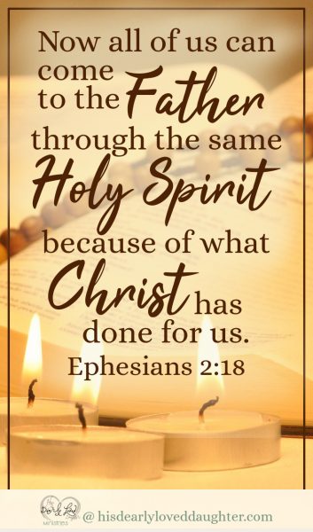 Now all of us can come to the Father through the same Holy Spirit because of what Christ has done for us. Ephesians 2:18