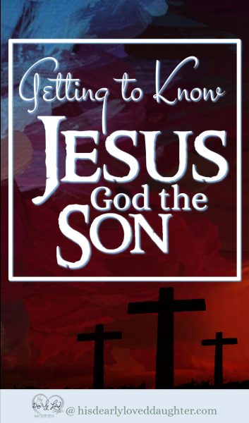 Getting to Know Jesus God the Son