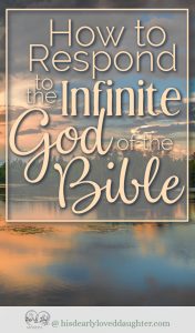 How to Respond to the Infinite God of the Bible