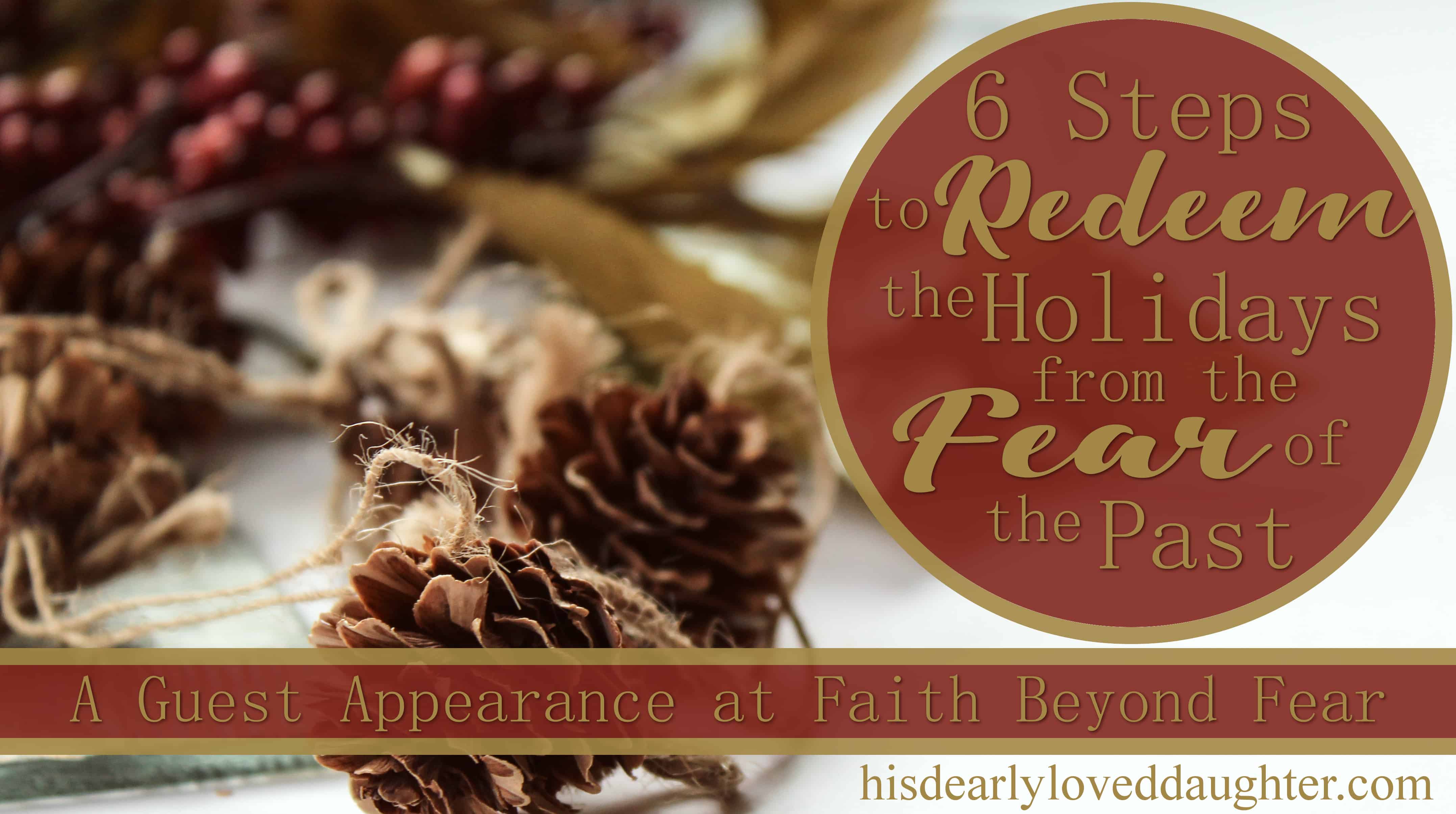 6 Steps to Redeem the Holidays from Fear of the Past - A Guest ...