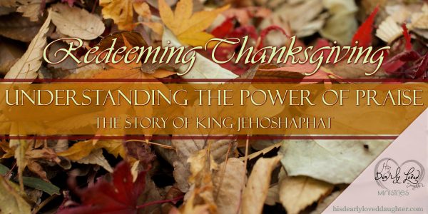 Understanding the Power of Praise - The Story of King Jehoshaphat