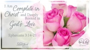I Am Complete in Christ and Deeply Rooted in God's Love