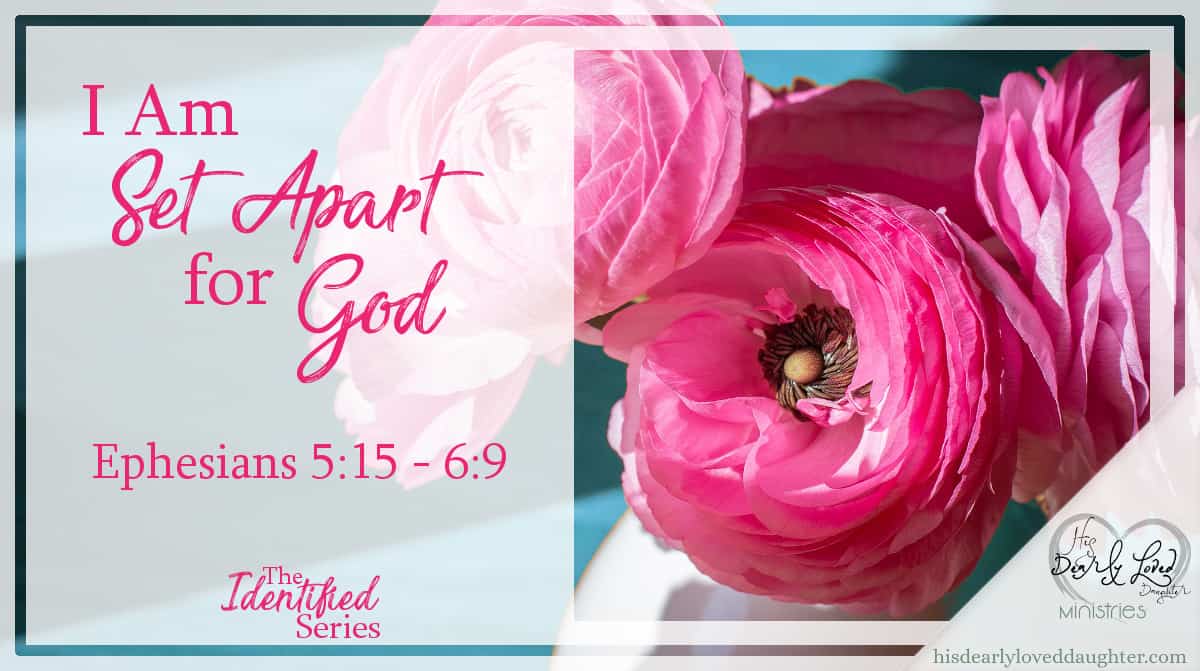 I Am Set Apart for God - His Dearly Loved Daughter Ministries