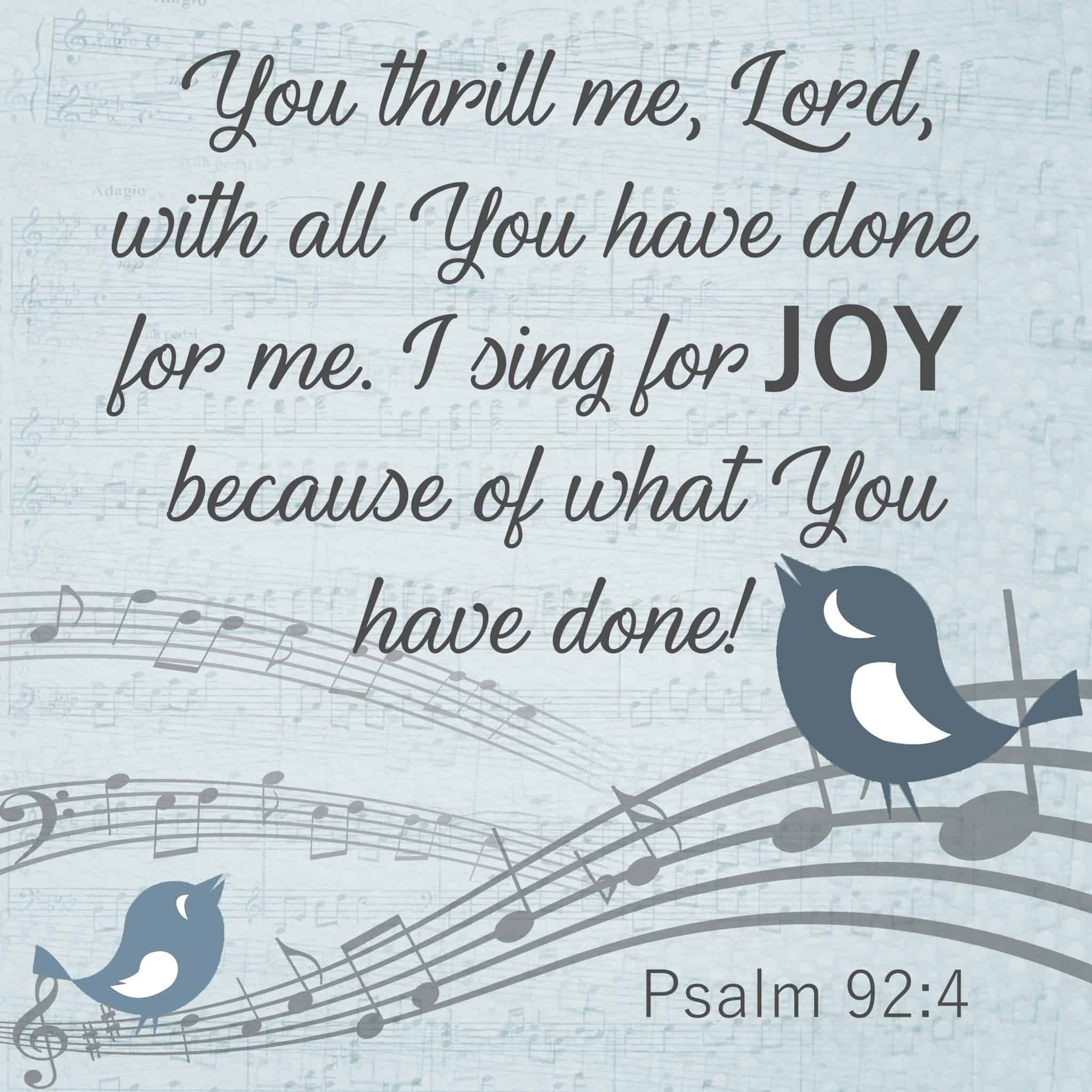 psalm-92-4-you-thrill-me-lord-with-all-you-have-done-for-me-i-sing