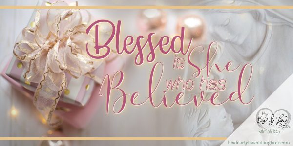 Blessed is She who has Believed