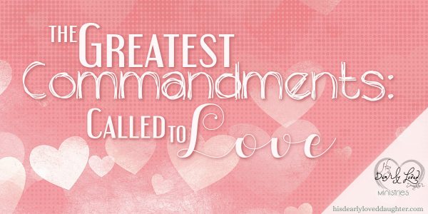 The Greatest Commandments - Called to Love