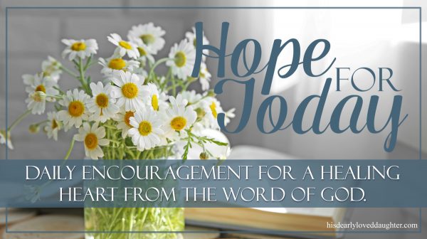 Hope For Today - Daily Encouragement for a Healing Heart from the Word ...