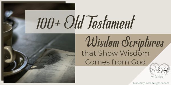 100+ Old Testament Wisdom Scriptures that Show Wisdom Comes from God