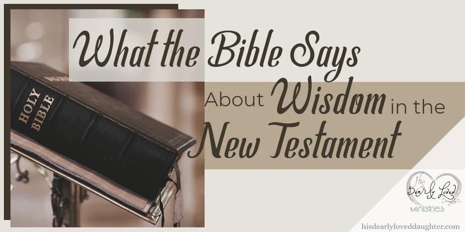 What The Bible Says About Wisdom In The New Testament